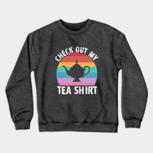 Check out my Tea Shirt Crewneck Sweatshirt